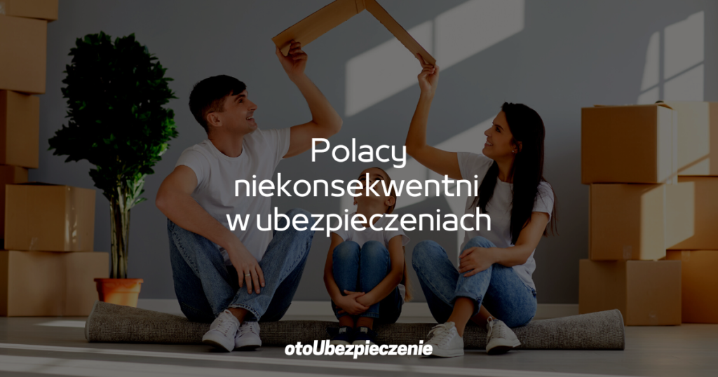 Polacy niekonsekwentni w ubezpieczeniach