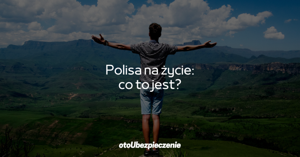 Polisa na życie – co to jest?