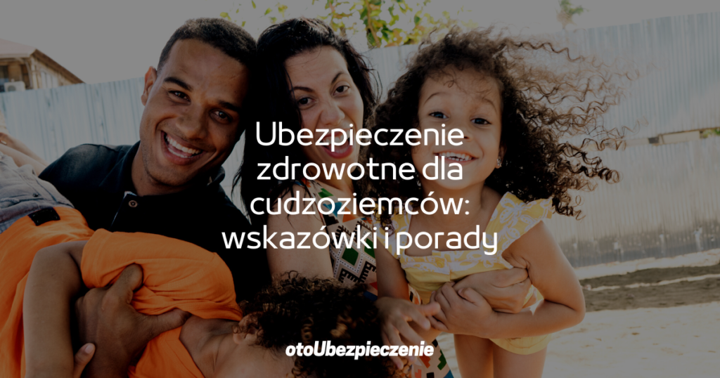 Ubezpieczenie zdrowotne dla cudzoziemców: wskazówki i porady